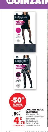 LE BOURGET  MODA  COLARE  Cur  Ⓡ  LE BOURGET  DROK  MOD  SO YOU  Ceinture confon  -50%  DE REMISE IMMEDIATE  9% 9,50  4.75  COLLANT MODA FANTAISIE 93% polyamide,  7% elasthanne ou 95%  polyamide,  5% 