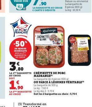 LE PORC FRANÇAIS  -50*  DE REMISE IMMEDIATE SUR LA BARQUETTE AU CHOIX  LA BARQUETTE AU CHOIX <CARTE U DÉDUITS  Madrange CREPINETTES  DE PORC  3,80  MADRANGE  LA 1 BARQUETTE CRÉPINETTE DE PORC AU CHOIX