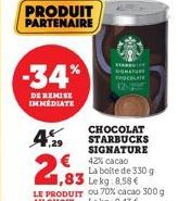 PRODUIT PARTENAIRE  -34%  DE REMISE IMMEDIATE  4%  1,29  € 42% cacao  CHOCOLAT STARBUCKS SIGNATURE 