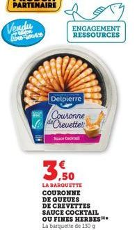 Vendu libe-louce  ENGAGEMENT RESSOURCES  LA BARQUETTE COURONNE DE QUEUES DE CREVETTES SAUCE COCKTAIL OU FINES HERBES La barquette de 130 g Le kg: 26.92 €  Delpierre  Couronne de Crevettes  Space Cockt