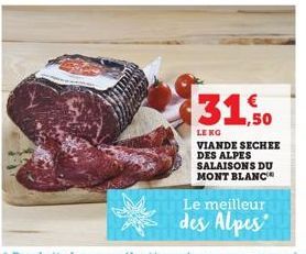 31.50  LE KG  VIANDE SECHEE DES ALPES SALAISONS DU MONT BLANC  Le meilleur  des Alpes 