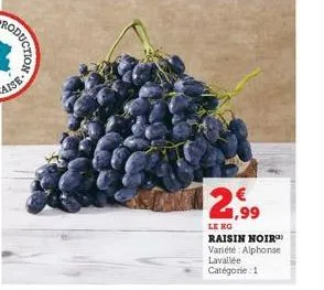 1,99  le ko raisin noir) variété alphonse  lavallée catégorie : 1 