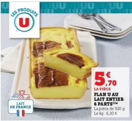 US PRODUITS U  ZO LAIT DE FRANCE  TUUTUU MUU  5,70  LA PIÈCE FLAN U AU LAIT ENTIER 6 PARTS  La pièce de 920 g Le kg 6,20 € 