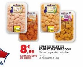 8,99  LA BARQUETTE curry AU CHOIX  CUBE DE FILET DE POULET MAITRE COQ Nature ou paprika ou indian La barquette d'1 kg  Co 