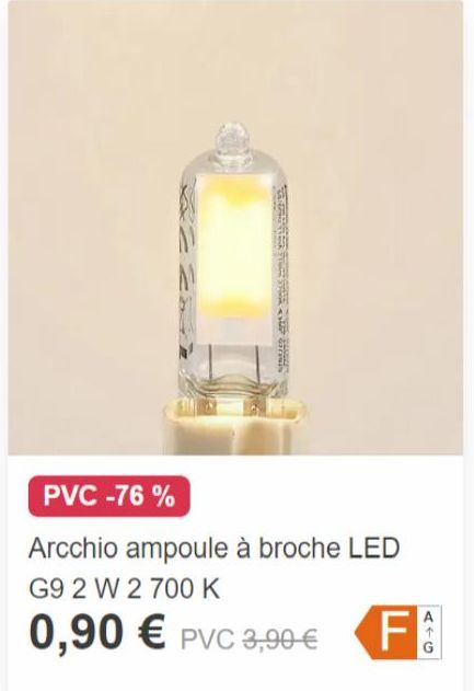 PVC -76%  Arcchio ampoule à broche LED G9 2 W 2 700 K  0,90 € PVC 3,90 €  A4G  FA 