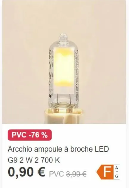 pvc -76%  arcchio ampoule à broche led g9 2 w 2 700 k  0,90 € pvc 3,90 €  a4g  fa 