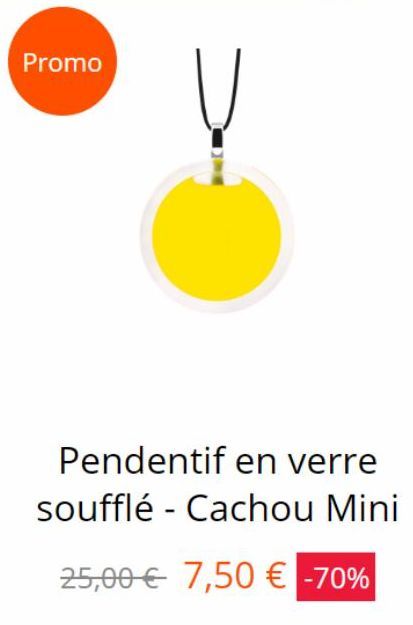 Promo  Pendentif en verre soufflé - Cachou Mini  25,00€ 7,50 € -70%  