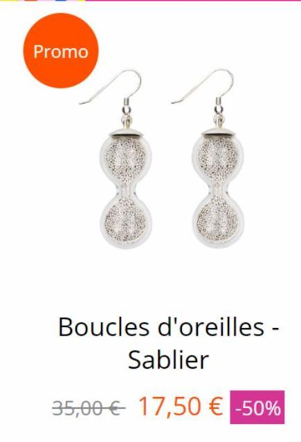 Promo  Boucles d'oreilles - Sablier  35,00€ 17,50 € -50% 