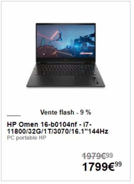 Vente flash -9%  HP Omen 16-b0104nf- i7-11800/32G/1 T/3070/16.1"144Hz PC portable HP  1979€99 1799€ ⁹⁹  99 