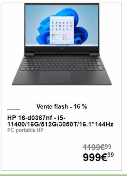Vente flash - 16%  HP 16-d0367nf - i5-11400/16G/512G/3050 T/16.1"144Hz PC portable HP  1199€99  999€ 9⁹9 