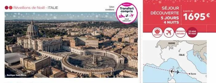 réveillons de noël - italie  basilique saint pierre  selon  conditions  service  transfert compris  #✈  ville aeroport  séjour découverte  à partir de  5 jours 1695€  4 nuits  boissons 15 mini  * incl