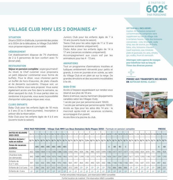 VILLAGE CLUB MMV LES 2 DOMAINES 4*  SITUATION  Situé à 2000 m d'altitude, à proximité des pistes et à 300m de la télécabine, le Village Club MMV vous propose espace et convivialité  HÉBERGEMENT  Cet é