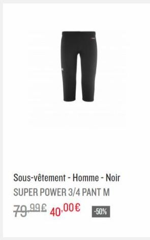 1  Sous-vêtement - Homme - Noir SUPER POWER 3/4 PANT M  79,99 € 40.00 € -50% 