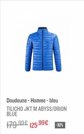 doudoune - homme - bleu  tilicho jkt m abyss/orion blue  179,99€ 125.99 € -30% 