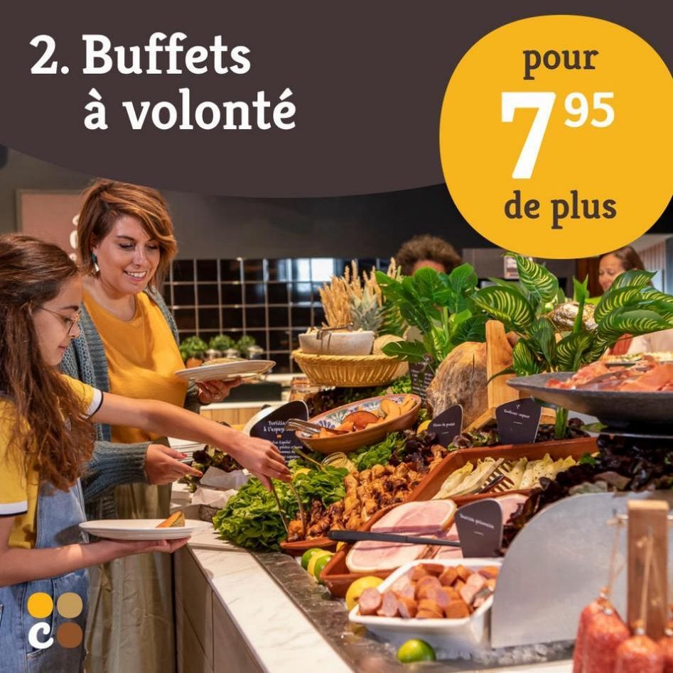 2. Buffets à volonté  C  Torilla  à l'upy  pour  7.95  de plus  MATA  