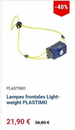 -40%  PLASTIMO  Lampes frontales Light-weight PLASTIMO  21,90 € 36,80 € 