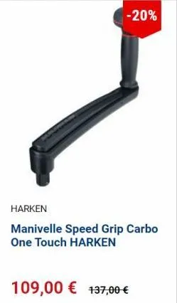 -20%  harken  manivelle speed grip carbo one touch harken  109,00 € 137,00 € 