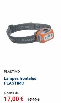 PLASTINO  RAM  PLASTIMO  PLASTIMO  Lampes frontales PLASTIMO  à partir de  17,00 € 17,00 € 