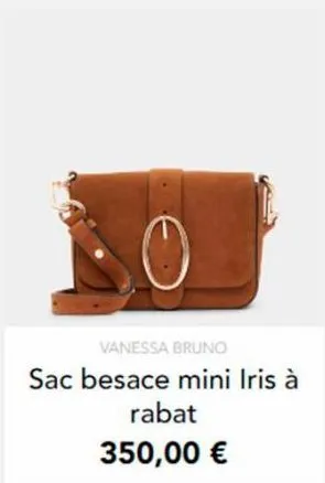 vanessa bruno  sac besace mini iris à  rabat  350,00 € 