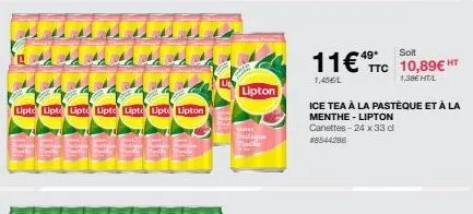 lipto lipt lipto lipto lipto lipt lipton  lipton  plethe  soit  11€ ttc 10,89€ ht  1,45€/l  1,38€ ht/l  ice tea à la pastèque et à la menthe - lipton canettes-24 x 33 d #8544286 