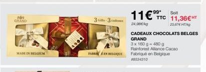POS GRAND  MADE IN BELGIUM  11€99  24,99€/kg  CADEAUX CHOCOLATS BELGES GRAND  3 x 160 g-480 g Rainforest Alliance Cacao  FAB EEN BELGIQUE Fabriqué en Belgique  #8534310  3 Gifts-3 cadeaux  Soit TTC 11