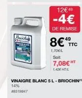 brioche them mening  49  8€ ttc  1,70€/l  soit  7,08€ ht  1,42€ ht/l  vinaigre blanc 5l - briochin 14% #8519847 