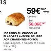 59€ ttc  4.94€/kg  soit 56,86€ ht  4,68€ ht/kg 