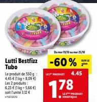 Lutti Bestfizz Tubo  Le produit de 550 g: 4,45 € (1 kg - 8,09 €) Les 2 produits: 6,23 € (1 kg = 5,66 €) sait l'unité 3,12 € WS616570  Dumar19/1025/10  -60%  LE PRODUCT 4.45  17⁹  ●IDENTIQUE  LES PRODU