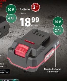 20 V  4 Ah  Batterie  *364894  18.9⁹⁹  99  Mak  20 V  Témoin de charge  à 3 niveaux  2 Ah 