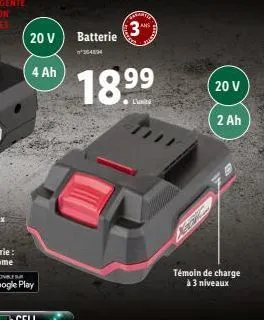 20 v  4 ah  batterie  *364894  18.9⁹⁹  99  mak  20 v  témoin de charge  à 3 niveaux  2 ah 