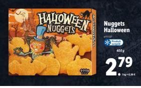 HALLOWEEN Nuggets  NUGGETS  Halloween  4000  11127  Produt  400g  2.79 