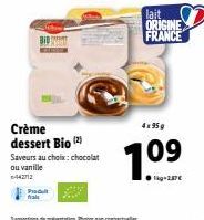 Produt  frakt  Crème dessert Bio (²)  Saveurs au choix: chocolat ou vanille  lait ORIGINE FRANCE  4x95g  1.0⁹  1kg+2.37€ 