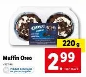 oreo  muffin oreo  751548 produit dicongel pas recongeler  220 g  2.99  ●kg-1,30€ 