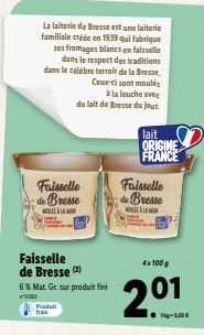 Faisselle Brosse  WOLLMAN  La laiterie de Bresse est une laiterie familiale créée en 1939 qui fabrique ses fromages blancs en faisselle dans le respect des traditions dans le célèbre terroir de la Bre