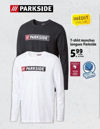 /// PARKSIDE  PARKSIDE  PARKSIDE  INÉDIT  chez Lidl  T-shirt manches longues Parkside  99  L'un  COTTEN  PICK  100% COTON  