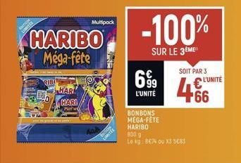 RIB  Co  HARIBO -100%  Méga-fête  SUR LE 3ÈME  HAR  HARI  Mietw  MATE  99 L'UNITÉ  SOIT PAR 3  466  BONBONS MEGA-FETE HARIBO 800 g  Le kg: 8674 ou X3 5683  L'UNITÉ 