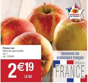 Pomme vrac  Reine des gourmandes  cat. 1 cal. 170/220  POMMES DE FRANCE  Soutenons les producteurs français 