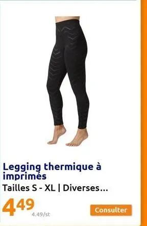 legging thermique à imprimés  tailles s-xl | diverses...  449  4.49/st  consulter 