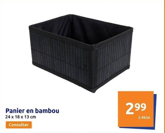 Panier en bambou  24 x 18 x 13 cm  Consulter  299  2.99/st  