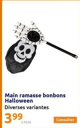 Main ramasse bonbons Halloween  Diverses variantes  399  3.99/st  