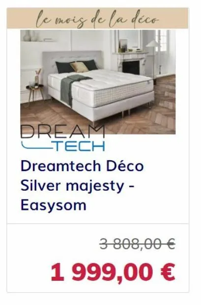 le mois de la déco  dream __tech  dreamtech déco silver majesty -  easysom  3 808,00 €  1 999,00 € 