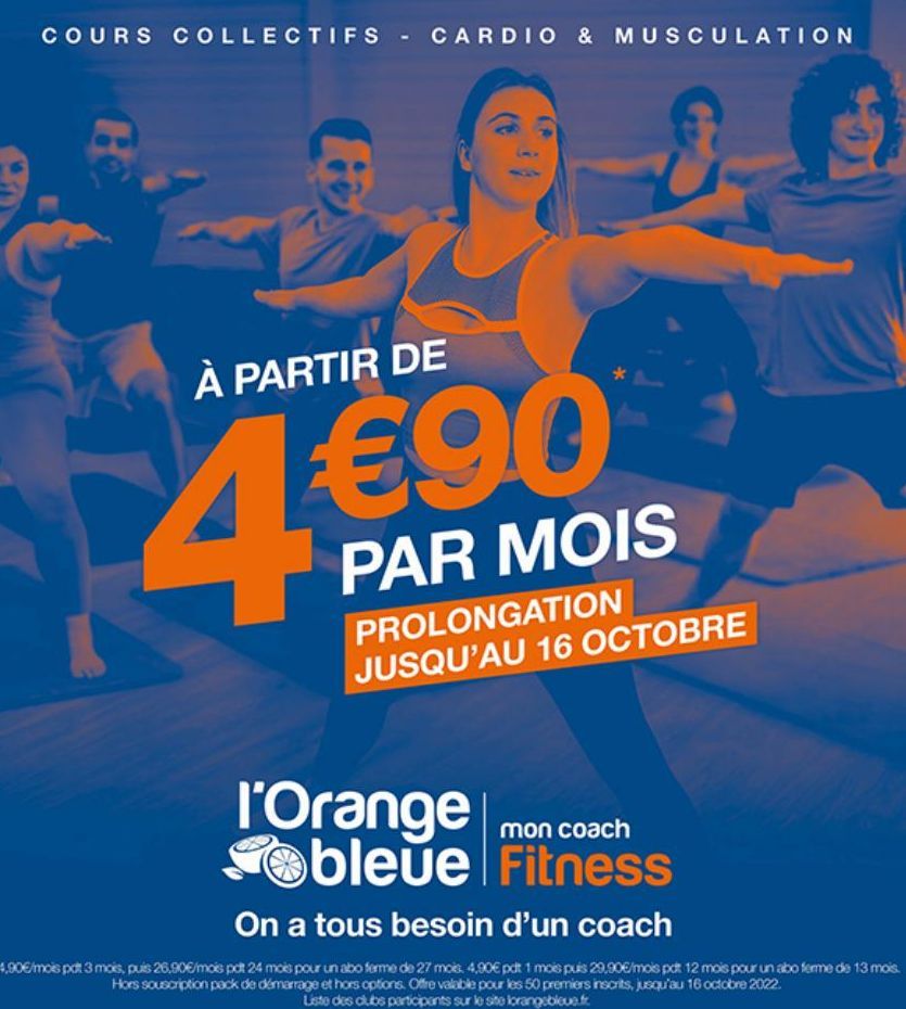 COURS COLLECTIFS  B  CARDIO & MUSCULATION  À PARTIR DE  €90  PAR MOIS  PROLONGATION JUSQU'AU 16 OCTOBRE  l'Orange Sobleue Fitness  mon coach  On a tous besoin d'un coach  *4,90€/mois patt 3 mois, puis