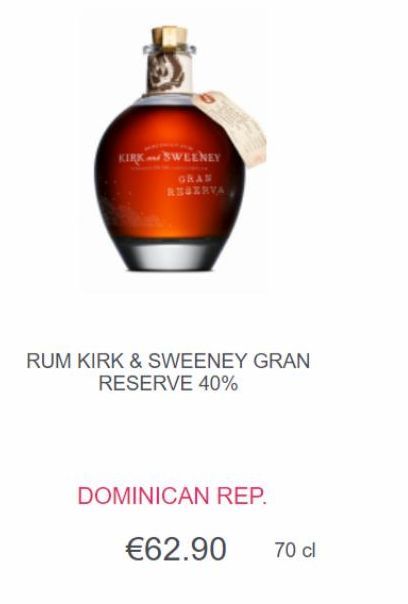 KIRK SWEENEY  GRAD RESERVA  RUM KIRK & SWEENEY GRAN RESERVE 40%  DOMINICAN REP.  €62.90 70 cl 