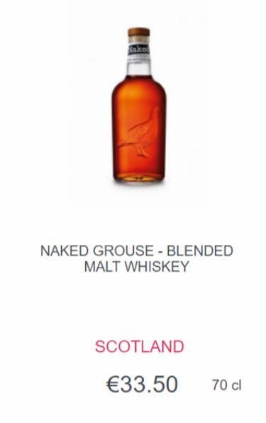 NAKED GROUSE - BLENDED MALT WHISKEY  SCOTLAND  €33.50  70 cl 