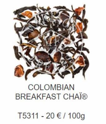 COLOMBIAN BREAKFAST CHAÏⓇ  T5311 - 20 € / 100g 
