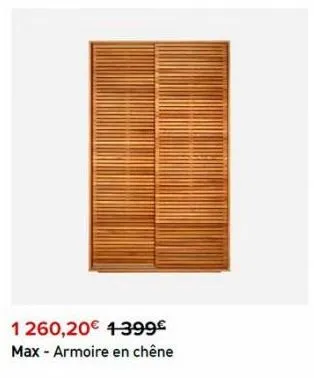 1 260,20€ 1399€  max - armoire en chêne 