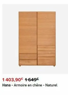 1403,90€ 1649€  hana - armoire en chêne - naturel 