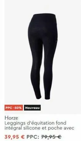 ppc -50% nouveau  horze  leggings d'équitation fond intégral silicone et poche avec  39,95 € ppc: 79,95 € 