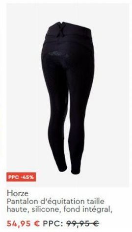 PPC -45%  Horze  Pantalon d'équitation taille haute, silicone, fond intégral,  54,95 € PPC: 99,95 € 