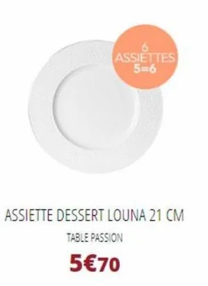 assiettes 5=6  assiette dessert louna 21 cm  table passion  5€70 